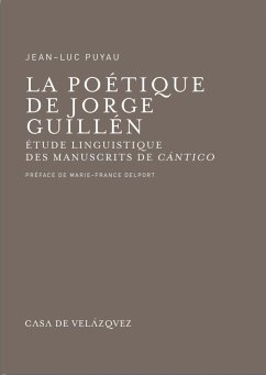 La poétique chez Jorge Guillén : étude lingüistique des brouillons de ''Cántico'' - Puyau, Jean-Luc