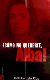 COMO NO QUERERTE,ALBA¡