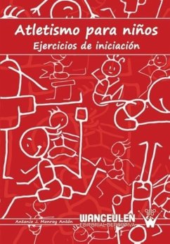 Atletismo para niños : ejercicios de iniciación - Monroy Antón, Antonio Jesús