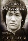 Palabras del dragón : entrevistas : antología, 1958-1973 - Lee, Bruce