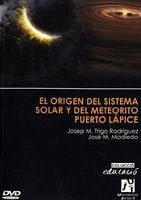 El origen del sistema solar y del meteorito de Puerto Lápice - Madiedo Gil, José; Trigo i Rodríguez, Josep M.