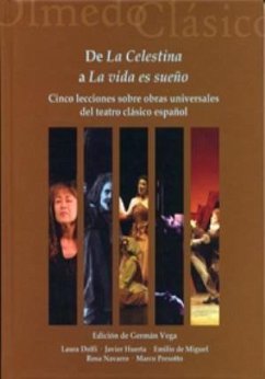 De la Celestina a la Vida es sueño : cinco lecciones sobre obras universales del teatro clásico español