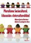 Pluralismo sociocultural, educación e interculturalidad - Escarbajal de Haro, Andrés; García Martínez, Alfonso