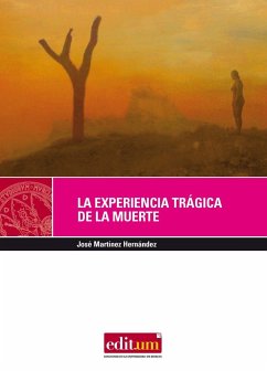 La experiencia trágica de la muerte - Martínez Hernández, José