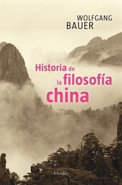Historia de la filosofía china : confuncionismo, taoísmo, budismo - Bauer, Wolfgang