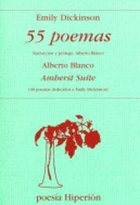 55 poemas : Amherst suite (40 poemas dedicados a Emily Dickinson) Cover 55 poemas : Amherst suite (40 poemas dedicados a Emily Dickinson)