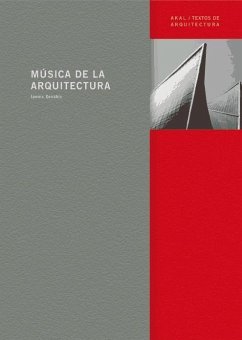 Música de la arquitectura : textos, obras y proyectos arquitectónicos escogidos, presentados y comentados por Sharon Kanach - Xenakis, Iannis