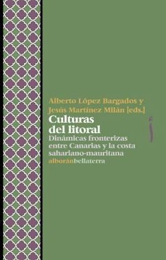 Culturas del litoral : dinámicas fronterizas entre Canarias y la Costa sahariano-mauritana - López Bargados, Alberto; Martínez Milán, Jesús M.