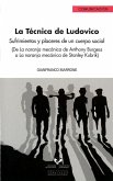 La técnica de Ludovico : sufrimientos y placeres de un cuerpo social (de La naranja mecánica de Anthony Burguess a La naranja mecánica de Stanley Kubrik)