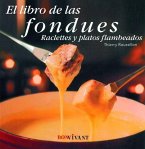 Libro de las fondues: cómo hacer sabrosas fondues de queso, de carne, de marisco o atrevidas raclettes para los gustos más exquisitos