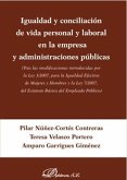 Igualdad y conciliación de vida personal y laboral en la empresa y administraciones públicas : tras las modificaciones introducidas por la Ley 3/2007, para la igualdad efectiva de mujeres y hombres y la Ley 7/2007, del estatuto básico del empleado público