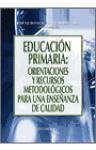 Educación primaria : orientaciones y recursos metodológicos para una enseñanza de calidad
