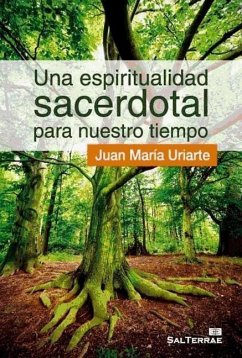 Una espiritualidad sacerdotal para nuestro tiempo - Uriarte, Juan María