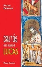 Orar 7 días con el Evangelio de Lucas - Debergé, Pierre