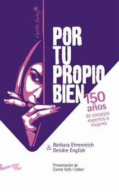 Por tu probio bien : 150 años de consejos expertos a las mujeres - Ehrenreich, Barbara; English, Deirdre