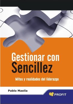 Gestionar con sencillez : mitos y realidades del liderazgo - Maella Cerrillo, Pablo