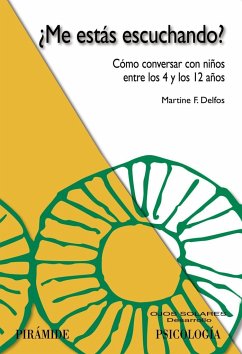 ¿Me estás escuchando? : cómo conversar con niños entre los 4 y los 12 años - France Delfos, Martine