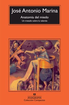 Anatomía del miedo : un tratado sobre la valentía - Marina, José Antonio