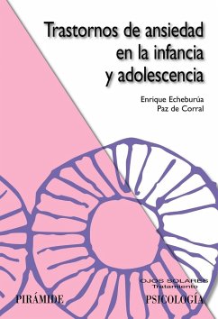 Trastornos de ansiedad en la infancia y adolescencia - Echeburúa Odriozola, Enrique; Corral, Paz de