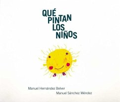 Qué pintan los niños - Hernández Belver, Manuel; Sánchez Méndez, Manuel