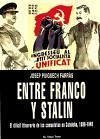 Entre Franco y Stalin : el difícil itinerario de los comunistas en Cataluña (1936-1949) - Puigsech Farràs, Josep