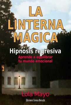 La linterna mágica : aprende a equilibrar tu mundo emocional - Mayo, Lola