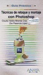 Técnicas de retoque y montaje con Photoshop - Plasencia López, Zoe Valdés-Miranda Cros, Claudia