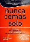 Nunca comas solo : claves del networking para optimizar tus relaciones personales - Ferrazzi, Keith Raz, Tahl