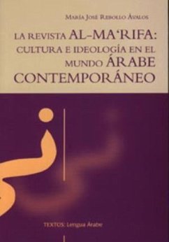 La revista Al-Ma'Rifa : cultura e ideología en el mundo árabe contemporáneo - Rebollo Ávalos, María José