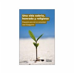 VIDA SOBRIA, HONRADA Y RELIGIOSA, UNA. Propuesta para vivir en comunidad