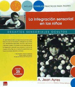 La integración sensorial en los niños : desafíos sensoriales ocultos - Ayres, Jean