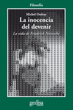 La inocencia del devenir : la vida de Friedrich Nietzsche - Onfray, Michel