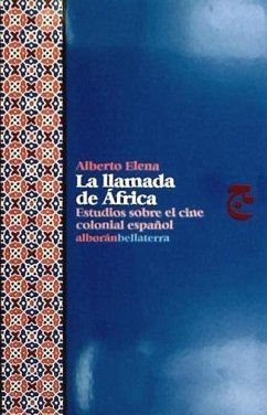 La llamada de África : estudios sobre el cine colonial español - Elena Díaz, Alberto . . . [et al.