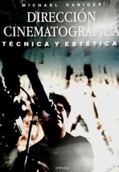 Dirección cinematográfica : técnica y estética - Rabiger, Michael