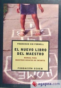 Manual para maestros novatos de infantil : el nuevo libro del maestro - Cid Fornell, Francisco