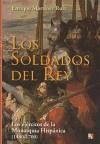 Los soldados del rey : los ejércitos de la monarquía hispánica, (1480-1700) - Martínez Ruiz, Enrique