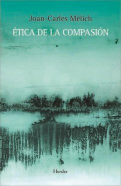 Ética de la compasión - Mèlich, Joan-Carles