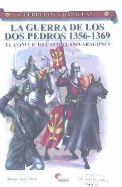 La guerra de los dos Pedros, 1356-1369 : el conflicto castellano-aragonés - Sáez Abad, Rubén