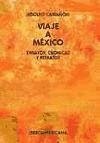 Viaje a México : ensayos, crónicas y retratos - Castañón, Adolfo