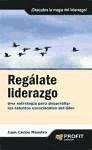 Regálate liderazgo : una estrategia para desarrollar los talentos emocionales del líder - Maestro Arcos, Juan Carlos