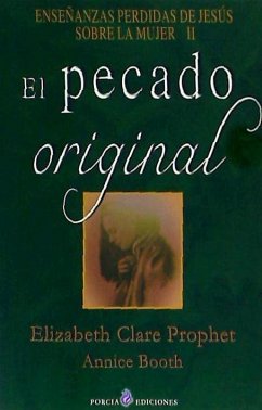El pecado original : enseñanzas perdidas de Jesús sobre la mujer II - Booth, Annice; Prophet, Elizabeth Clare