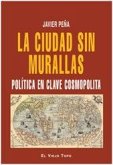 La ciudad sin murallas : política en clave cosmopolita La ciudad sin murallas : política en clave cosmopolita