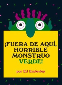 ¡Fuera de Aquí, Horrible Monstruo Verde! - Emberley, Ed