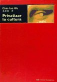 Privatizar la cultura : la intervención empresarial en el mundo del arte desde la década de 1980