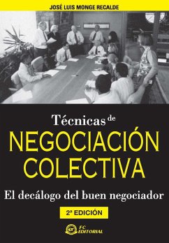 Técnicas de negociación colectiva : el decálogo del buen negociador - Monge Recalde, José Luis