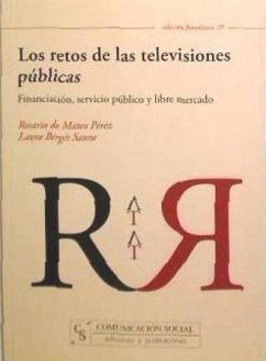 Los retos de las televisiones públicas : financiación, servicio público y libre mercado - Berges Saura, Laura; Mateo Pérez, Rosario de