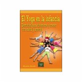 El yoga en la infancia : ejercicios para divertirse y crecer con salud y armonía