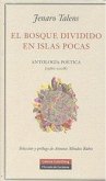 El bosque dividido en islas pocas : antología poética (1960-2008) El bosque dividido en islas pocas : antología poética (1960-2008)