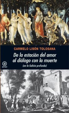 De la estación del amor al diálogo con la muerte : en la Galicia profunda - Lisón Tolosana, Carmelo