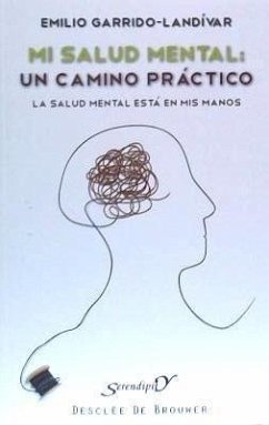Mi salud mental : un camino práctico : la salud mental está en mis manos - Garrido Landívar, Emilio